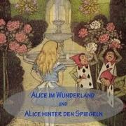 Alice im Wunderland und Alice hinter den Spiegeln