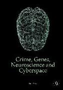 Crime, Genes, Neuroscience and Cyberspace