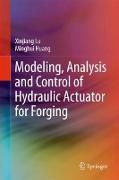 Modeling, Analysis and Control of Hydraulic Actuator for Forging