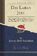 Das Leben Jesu: Der Fürst Aus David's Hause, Oder Drei Jahre in Der Heiligen Stadt, Eine Sammlung Von Briefen, Welche Adina, Eine Jüdi