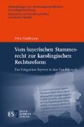 Vom bayerischen Stammesrecht zur karolingischen Rechtsreform