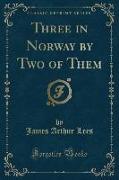 Three in Norway by Two of Them (Classic Reprint)