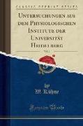 Untersuchungen aus dem Physiologischen Institute der Universität Heidelberg, Vol. 1 (Classic Reprint)