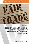 Einstellung und Verhalten gegenüber Fairtrade Produkten in Österreich