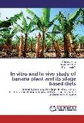 In vitro and In vivo study of banana plant and its silage based diets