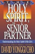 Holy Spirit, My Senior Partner: Understanding the Holy Spirit and His Gifts