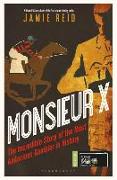 Monsieur X: The Incredible Story of the Most Audacious Gambler in History