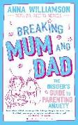 Breaking Mum and Dad: The Insider's Guide to Parenting Anxiety