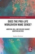 Does the Pro-Life Worldview Make Sense?