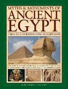 Myths & Monuments of Ancient Egypt: Two Illustrated Encyclopedias: A Guide to the History, Mythology, Sacred Sites and Everyday Lives of a Fascinating