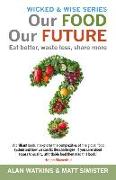 Our Food, Our Future: Eat Better, Waste Less, Share More