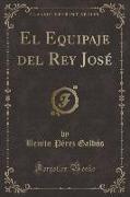 El Equipaje del Rey José (Classic Reprint)