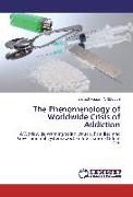 The Phenomenology of Worldwide Crisis of Addiction