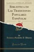 Biblioteca de Las Tradiciones Populares Españolas, Vol. 7 (Classic Reprint)