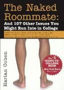 The Naked Roommate: And 107 Other Things You Might Encounter in College