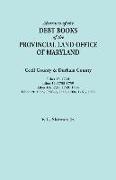 Abstracts of the Debt Books of the Provincial Land Office of Maryland. Cecil County & Durham County. Liber 18