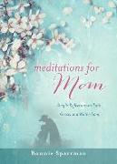 Meditations for Mom: Simple Reflections on Faith, Grace, and Motherhood