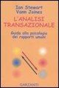 L'analisi transazionale. Guida alla psicologia dei rapporti umani