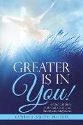 Greater Is in You!