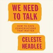 We Need to Talk: How to Have Conversations That Matter