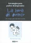 La hora de dormir : estrategias para padres desesperados: 99 consejos para mantener la calma