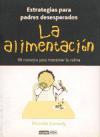 La alimentación : estrategias para padres desesperados : 99 consejos para mantener la calma