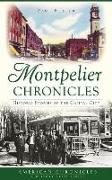 Montpelier Chronicles: Historic Stories of the Capital City