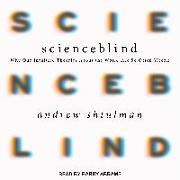 Scienceblind: Why Our Intuitive Theories about the World Are So Often Wrong