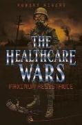 The Healthcare Wars: Maximum Resistance Volume 1