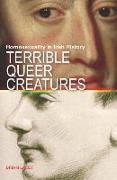 Terrible Queer Creatures: A History of Homosexuality in Ireland