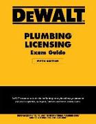 Dewalt Plumbing Licensing Exam Guide: Based on the 2018 Ipc