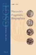 Plutarch's Pragmatic Biographies: Lessons for Statesmen and Generals in the Parallel Lives