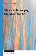 Silence in Philosophy, Literature, and Art