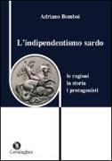 L'indipendentismo sardo. Le ragioni, la storia, i protagonisti