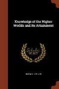 Knowledge of the Higher Worlds and Its Attainment