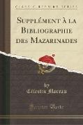 Supplément à la Bibliographie des Mazarinades (Classic Reprint)