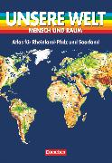 Unsere Welt - Mensch und Raum, Sekundarstufe I, Atlas für Rheinland-Pfalz und Saarland