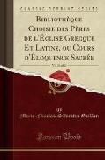 Bibliothèque Choisie des Pères de l'Église Grecque Et Latine, ou Cours d'Éloquence Sacrée, Vol. 26 of 26 (Classic Reprint)