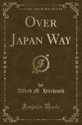 Over Japan Way (Classic Reprint)