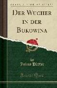 Der Wucher in der Bukowina (Classic Reprint)