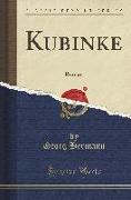 Kubinke: Roman (Classic Reprint)