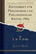 Zeitschrift für Philosophie und Philosophische Kritik, 1865, Vol. 46 (Classic Reprint)