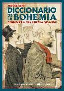 Diccionario de la bohemia : de Bécquer a Max Estrella, 1854-1920