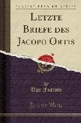 Letzte Briefe des Jacopo Ortis (Classic Reprint)