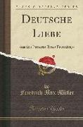 Deutsche Liebe: Aus Den Papieren Eines Fremdlings (Classic Reprint)