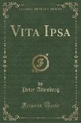 Vita Ipsa (Classic Reprint)