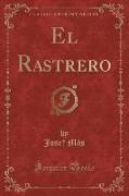 El Rastrero (Classic Reprint)