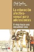La educación afectiva-sexual para adolescentes : el viaje hacia una sexualidad sana