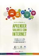 Aprender valores con Internet : cómo potenciar la ética, el respeto, la tolerancia y la cooperación en Internet