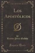 Los Apostólicos (Classic Reprint)